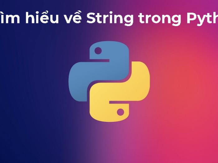 String trong Python - Tìm hiểu về String trong Python từ A-Z