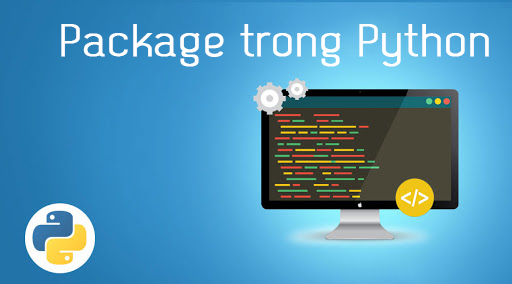 Package trong Python - Giải mã về Pakage trong Python